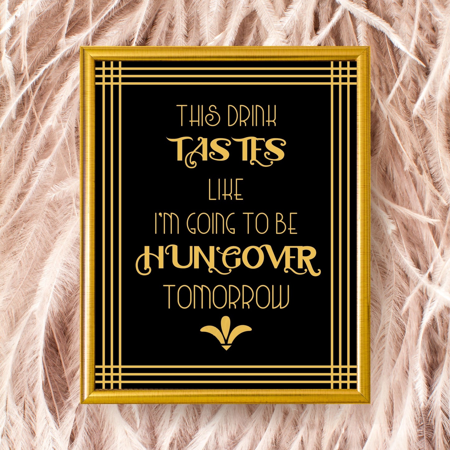 "This Drink Tastes Like I Am Going To Be Hungover Tomorrow" Party Sign, Great Gatsby, Roaring 20's, Printable Party Decor