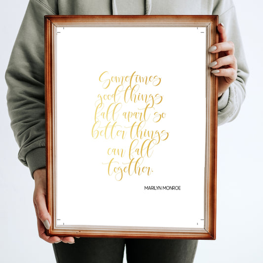 "Sometimes Good Things Fall Apart So Better Things Can Fall Together" Famous Quote by Marilyn Monroe in Gold, Printable Art