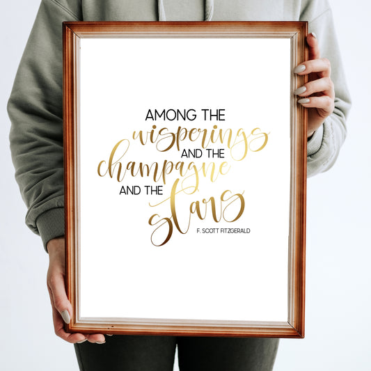 "Among The Wisperings And The Champagne And The Stars" Famous Quote By F. Scott Fitzgerald In Gold Printable Art