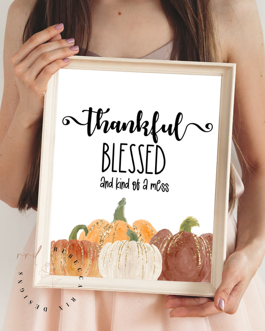 "Thankful Blessed And Kind Of A Mess," Fall/Autumn/Halloween Farmhouse Chic, Printable Wall Art