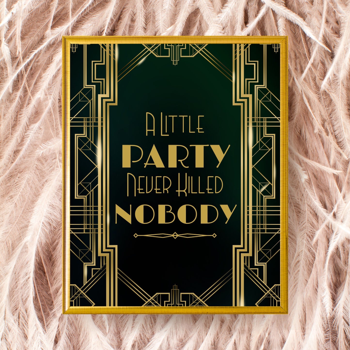 "A Little Party Never Killed Nobody" Art Deco Printable Party Sign For Great Gatsby or Roaring 20's Party Or Wedding, Black & Gold, Printable Party Decor