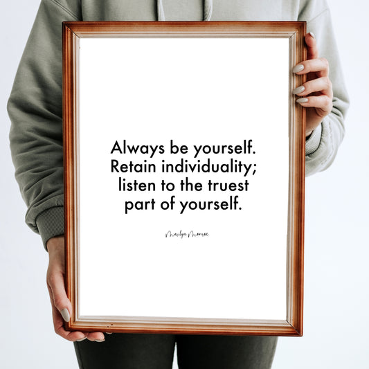 "Always Be Yourself. Retain Individuality. Listen To The Truest Part Of Yourself." Famous Quote by Marilyn Monroe, Printable Art