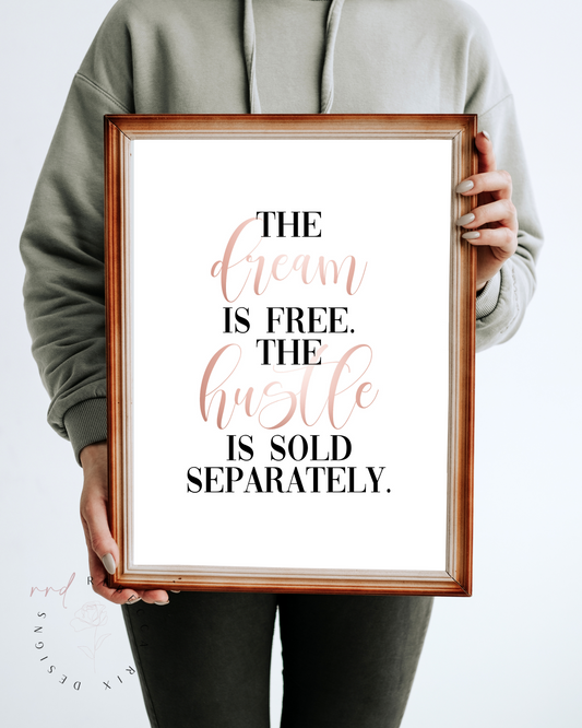 "The Dream Is Free.  The Hustle Is Sold Separately" Girl Boss Quote In Rose Gold, Printable Art
