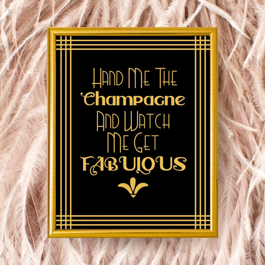 "Hand Me The Champagne And Watch Me Get Fabulous" Printable Party Sign For Great Gatsby or Roaring 20's Party, Printable Party Decor