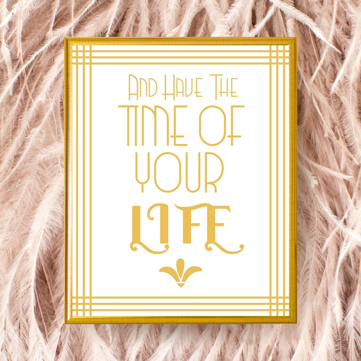 "And Have The Time Of Your Life" Printable Party Sign For Great Gatsby or Roaring 20's Party Or Wedding, White & Gold, Printable Party Decor