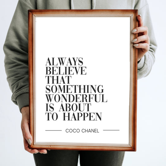 "Always Believe That Something Wonderful Is About To Happen" Famous Quote by Coco Chanel, Printable Art