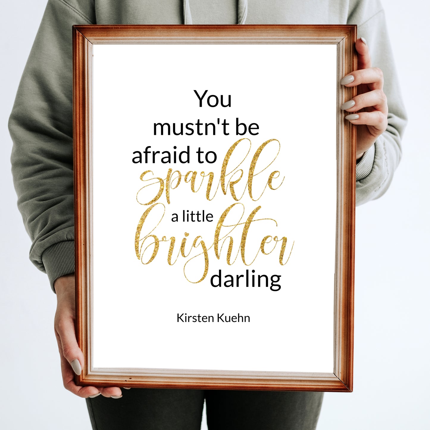 "You Mustn't Be Afraid To Sparkle A Little Brighter Darling," Famous Quote By Kirsten Kuehn In  Gold Glitter, Printable Art