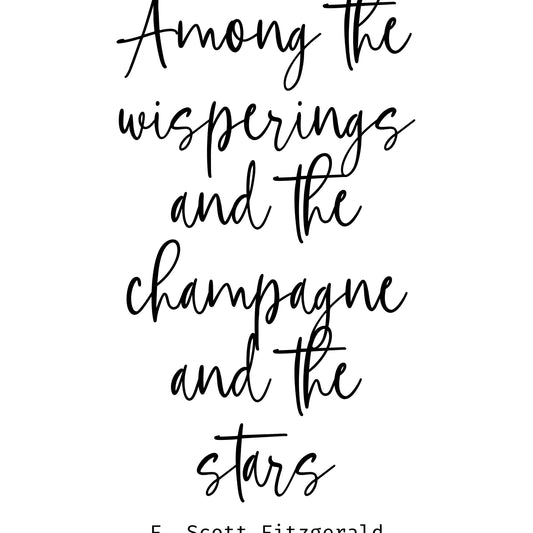 "Among The Wisperings And The Champagne And The Stars" Famous Quote By F. Scott Fitzgerald, Printable Art