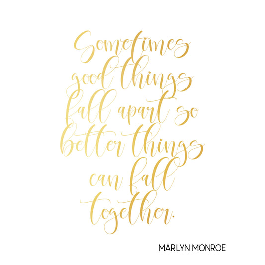 "Sometimes Good Things Fall Apart So Better Things Can Fall Together" Famous Quote by Marilyn Monroe in Gold, Printable Art