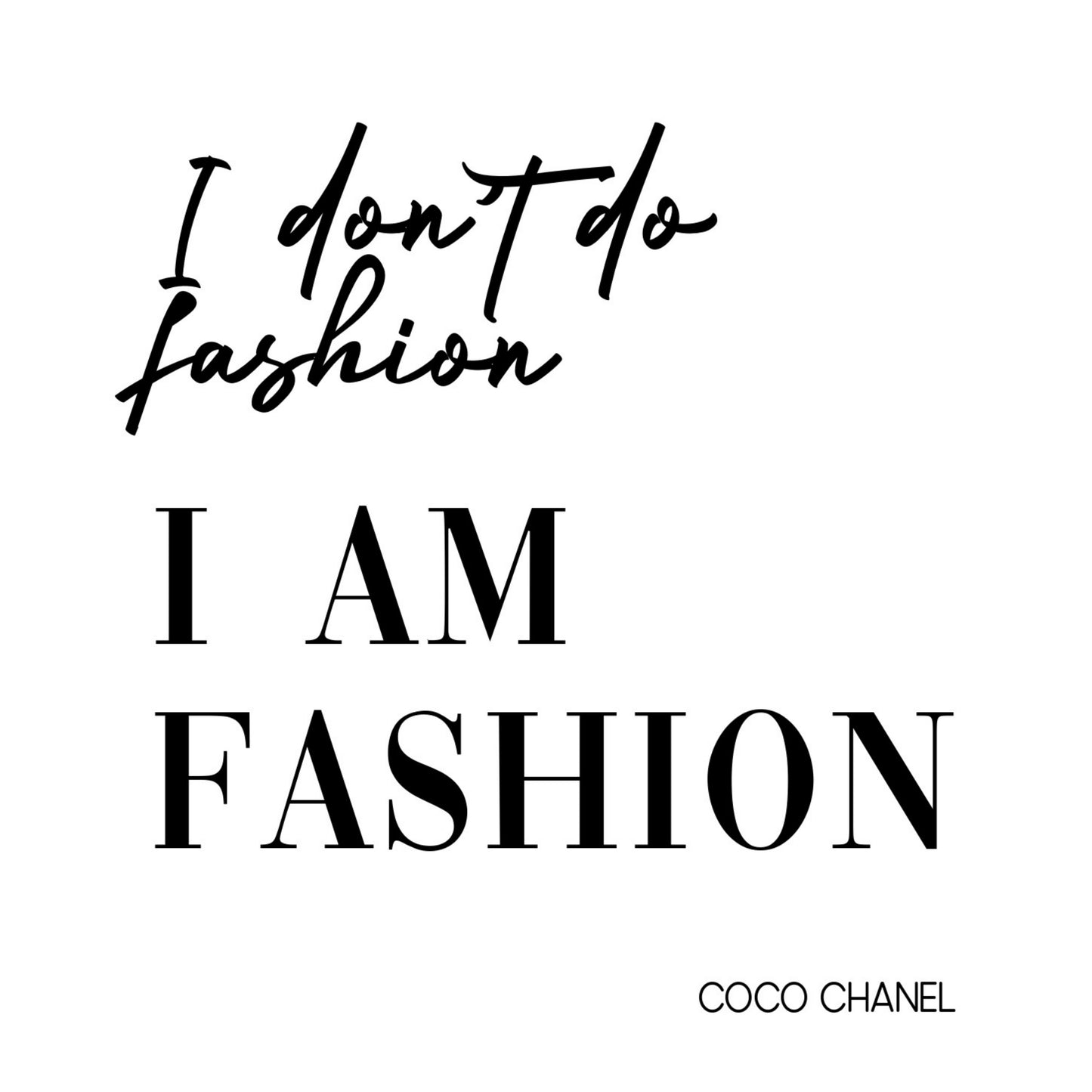 "I Don't Do Fashion I Am Fashion," Famous Quote by Coco Chanel, Printable Art