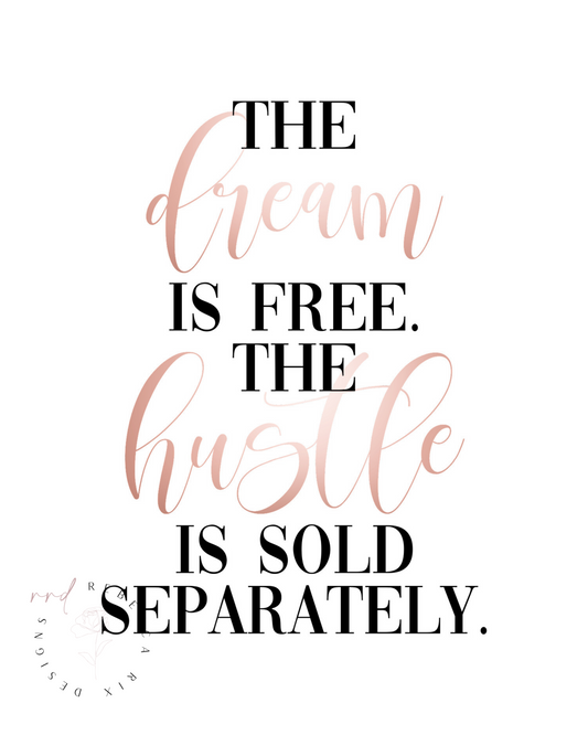 "The Dream Is Free.  The Hustle Is Sold Separately" Girl Boss Quote In Rose Gold, Printable Art