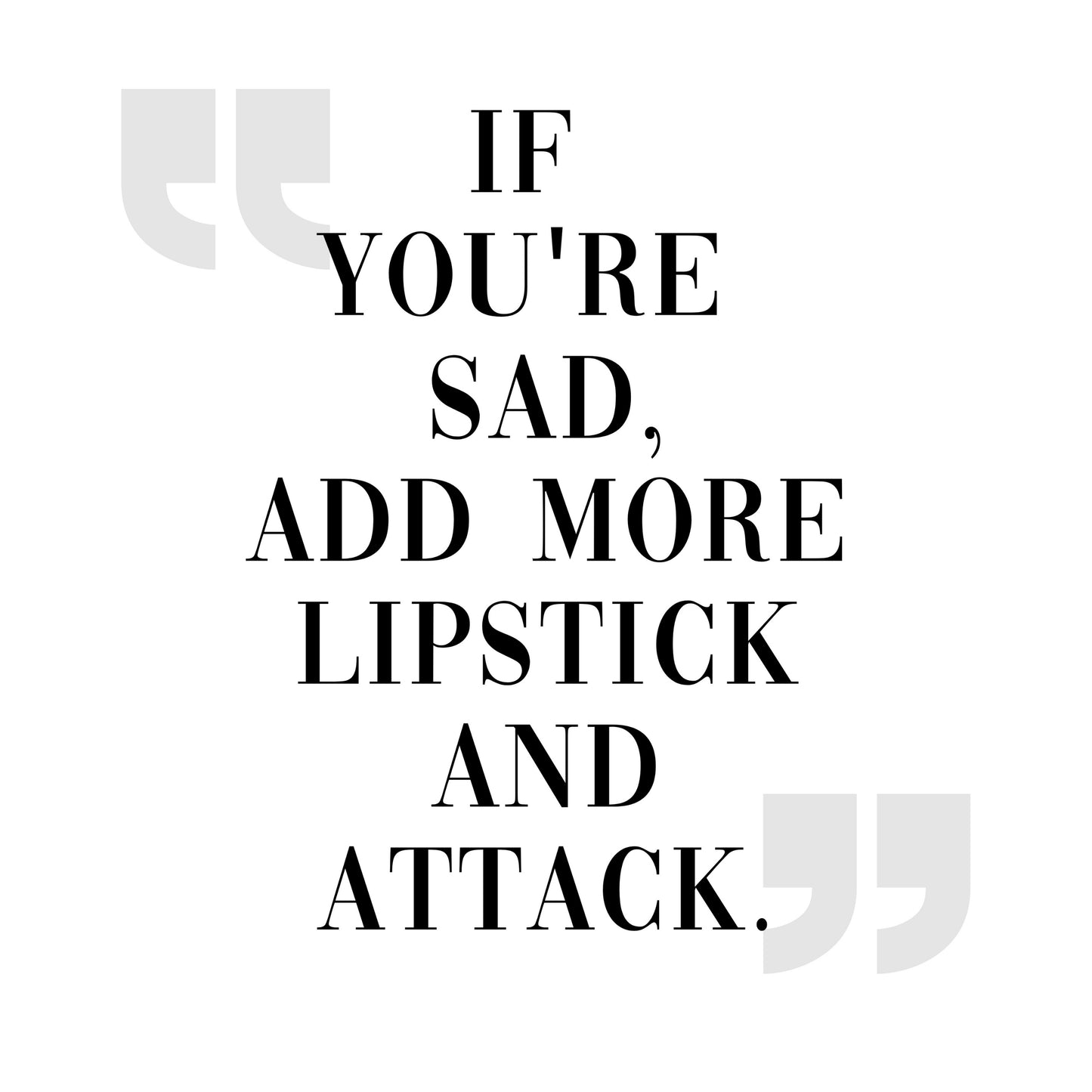 "If You're Sad Add More Lipstick And Attack" Famous Quote by Coco Chanel, Printable Art