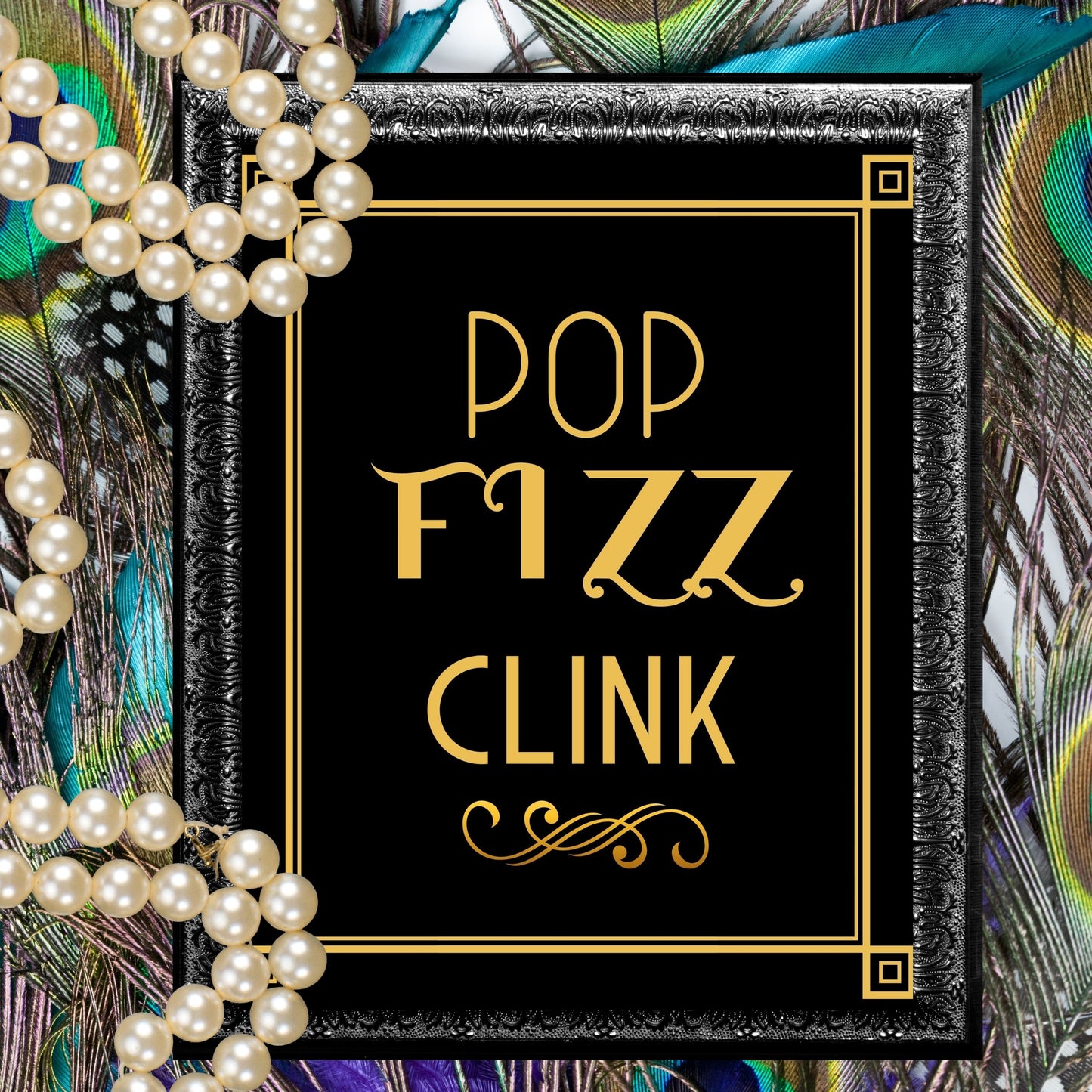 "Pop Fizz Clink" Printable Party Sign For Great Gatsby or Roaring 20's Party Or Wedding, Black & Gold, Printable Party Decor