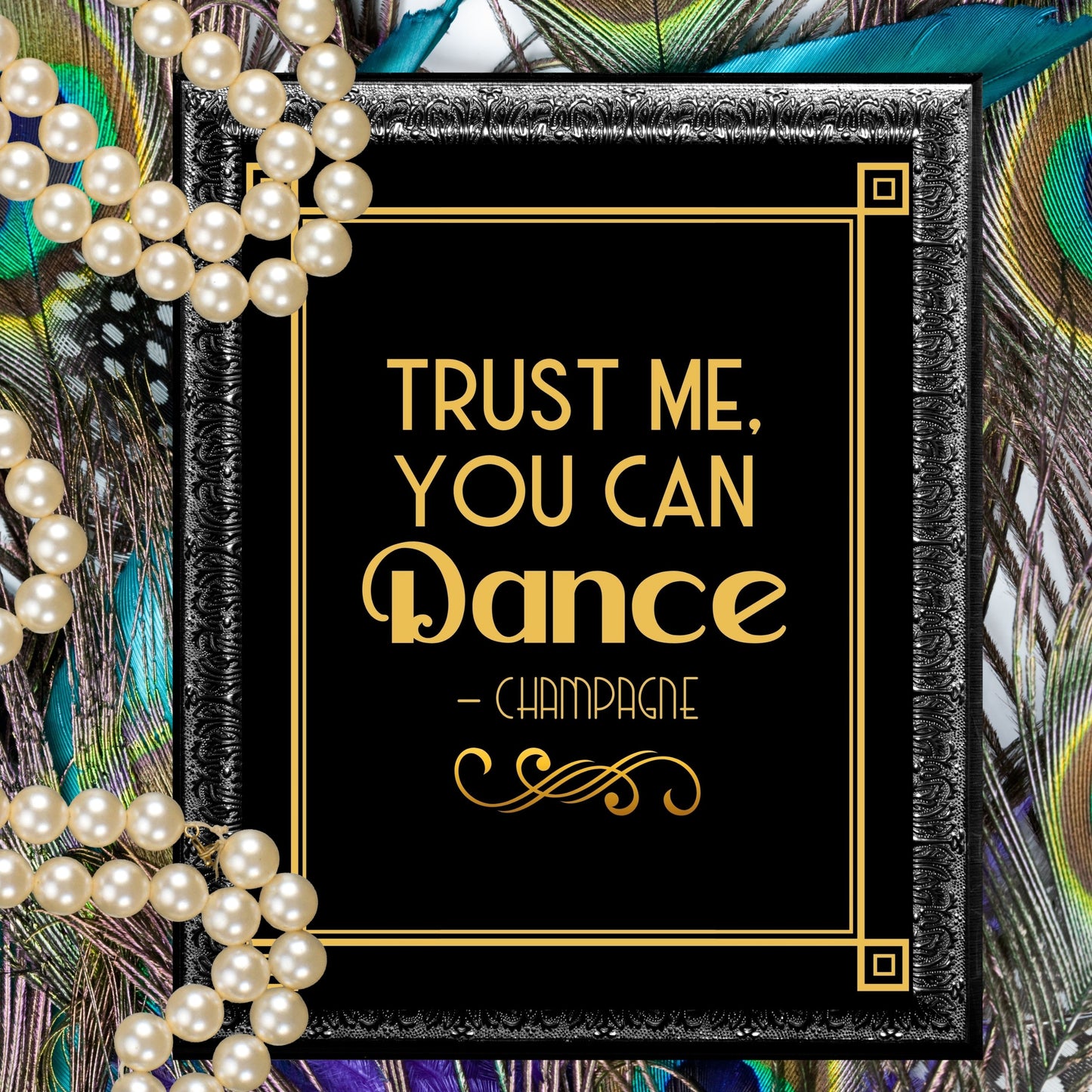 "Trust Me You Can Dance -Champagne" Printable Party Sign For Great Gatsby or Roaring 20's Party Or Wedding,  Black & Gold, Printable Party Decor