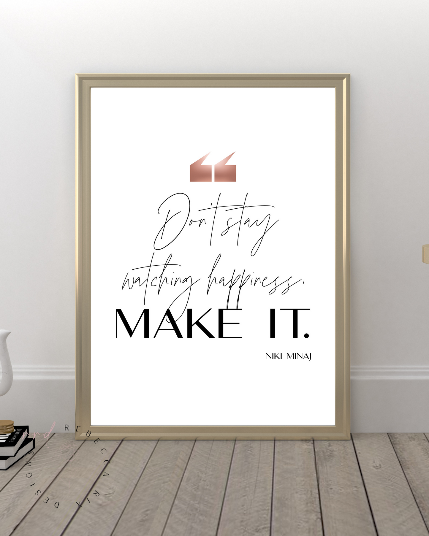 "Dont Stay Watching Happiness Make It" Quote By Niki Minaj In Rose Gold And Black, Printable Art