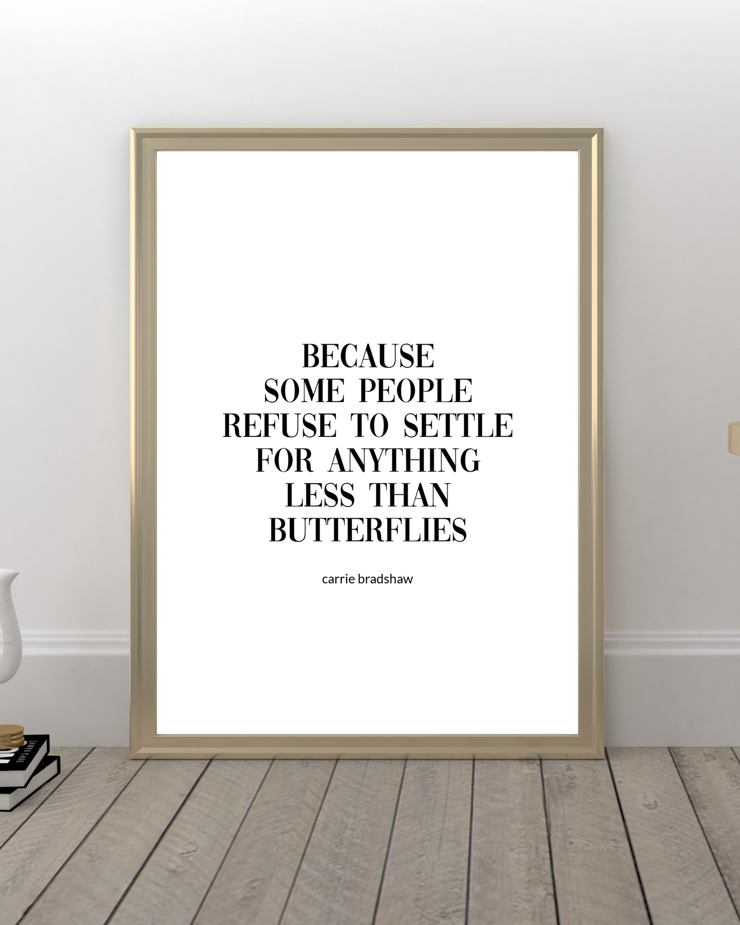 "Because Some People Refuse To Settle For Anything Less Than Butterflies" Quote By Carrie Bradshaw From Sex In The City, Printable Art