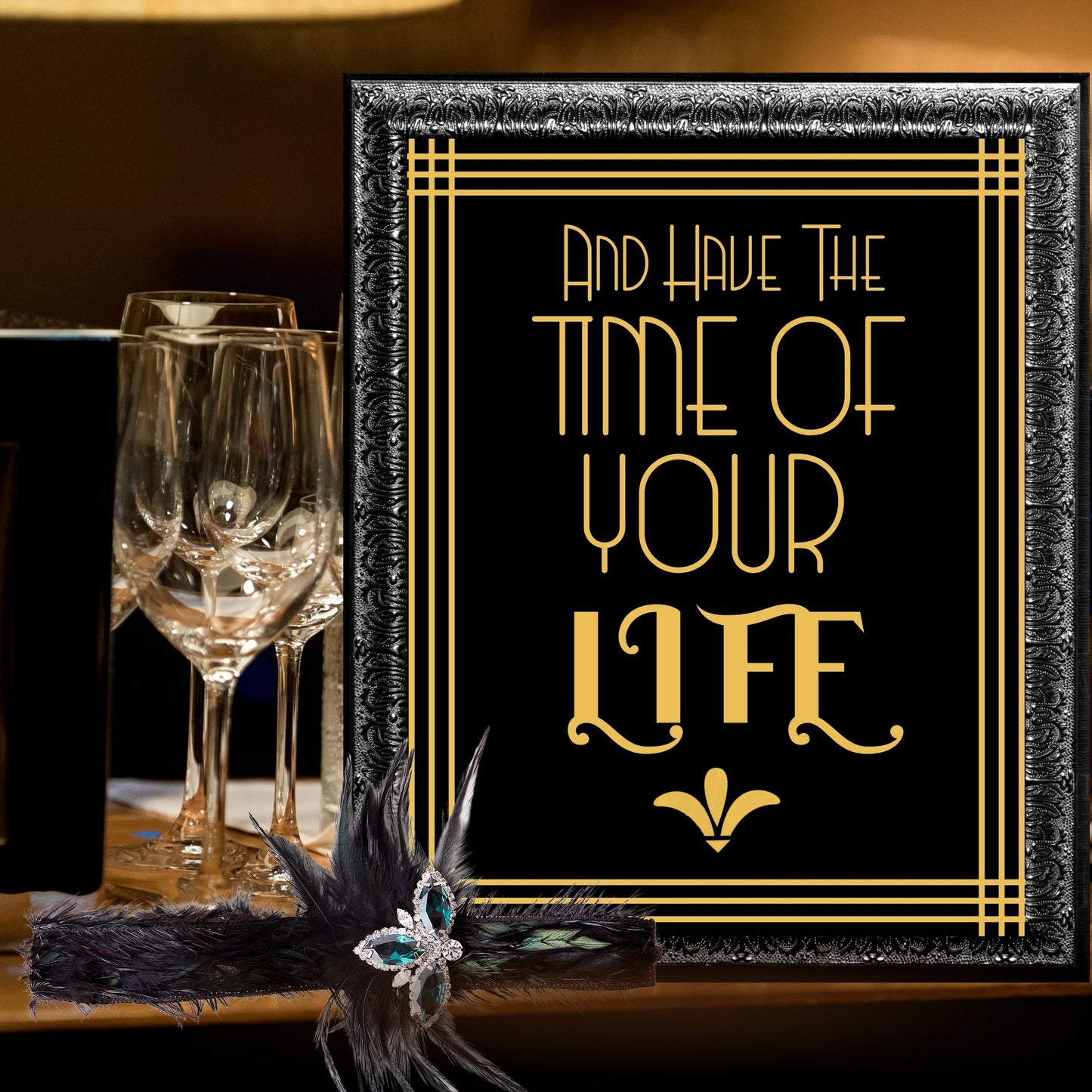 "And Have The Time Of Your Life" Party Sign, Great Gatsby, Roaring 20's, Black & Gold, Printable Party Decor