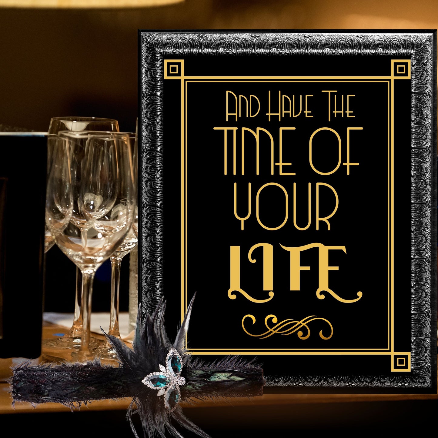 "And Have The Time Of Your Life" Printable Party Sign For Great Gatsby or Roaring 20's Party Or Wedding, Black & Gold, Printable Party Decor