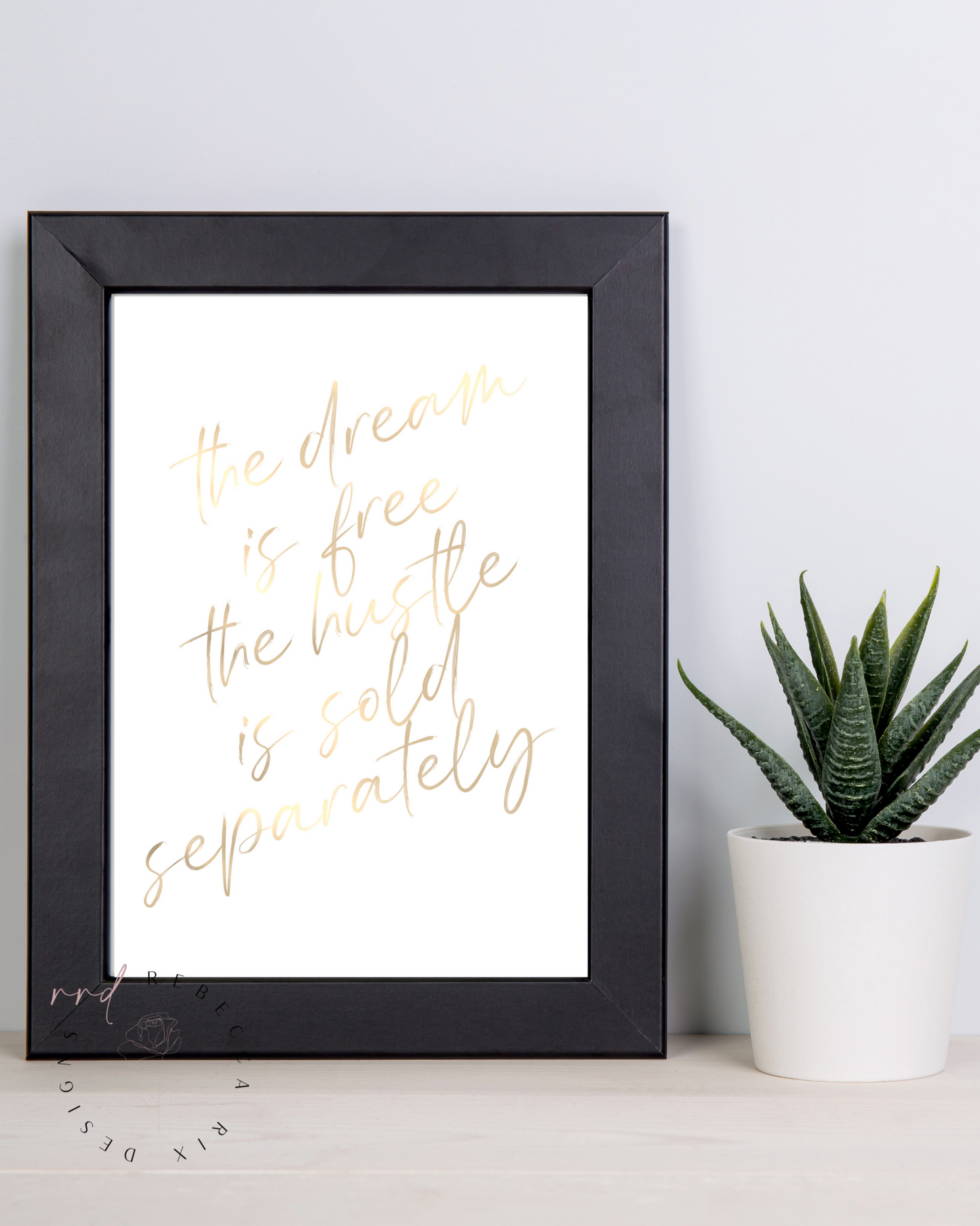 "The Dream Is Free.  The Hustle Is Sold Separately" Girl Boss Quote In Gold, Printable Art
