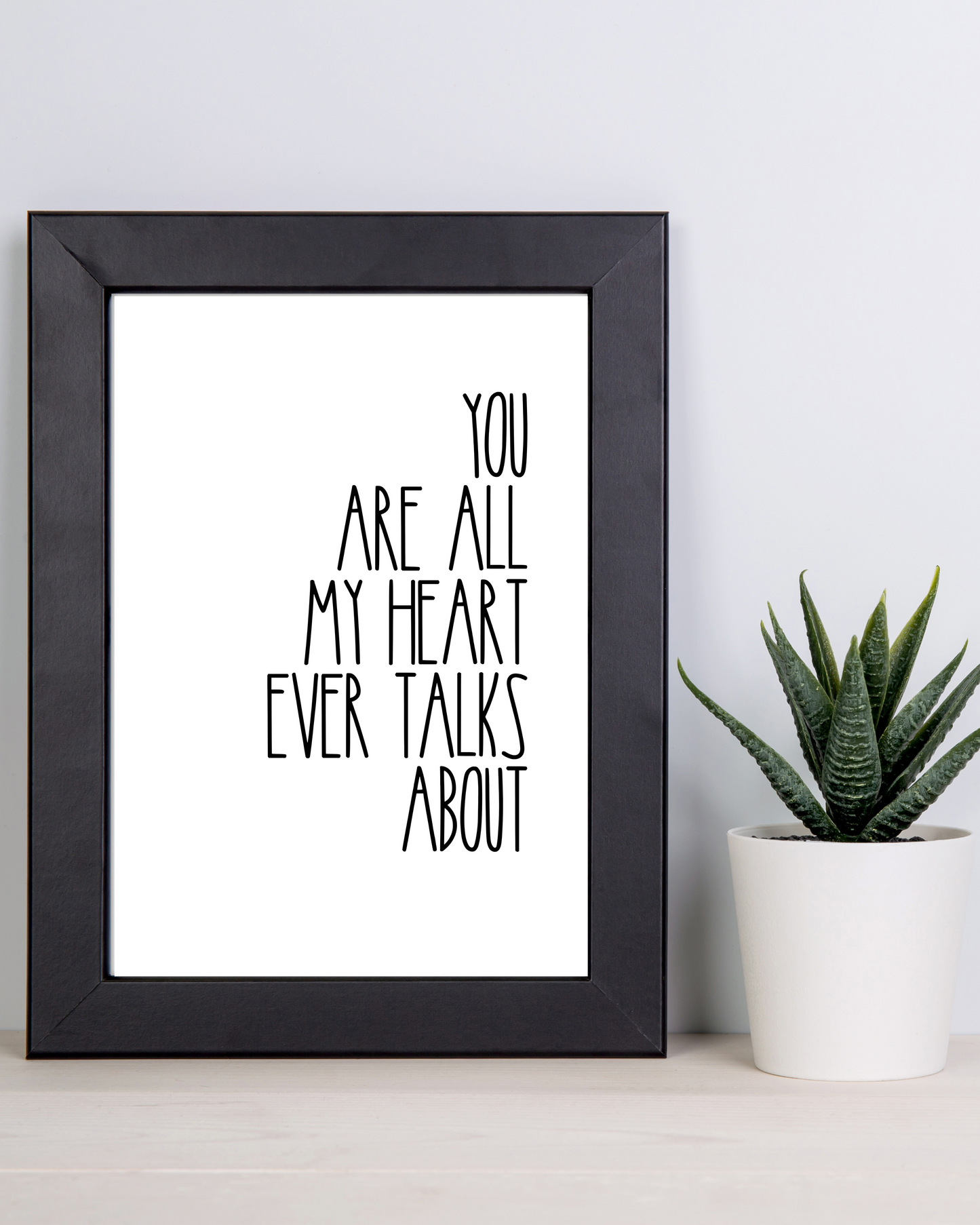 "You Are All My Heart Ever Talks About" Rae Dunn Inspired, Love Quotes, Printable Art