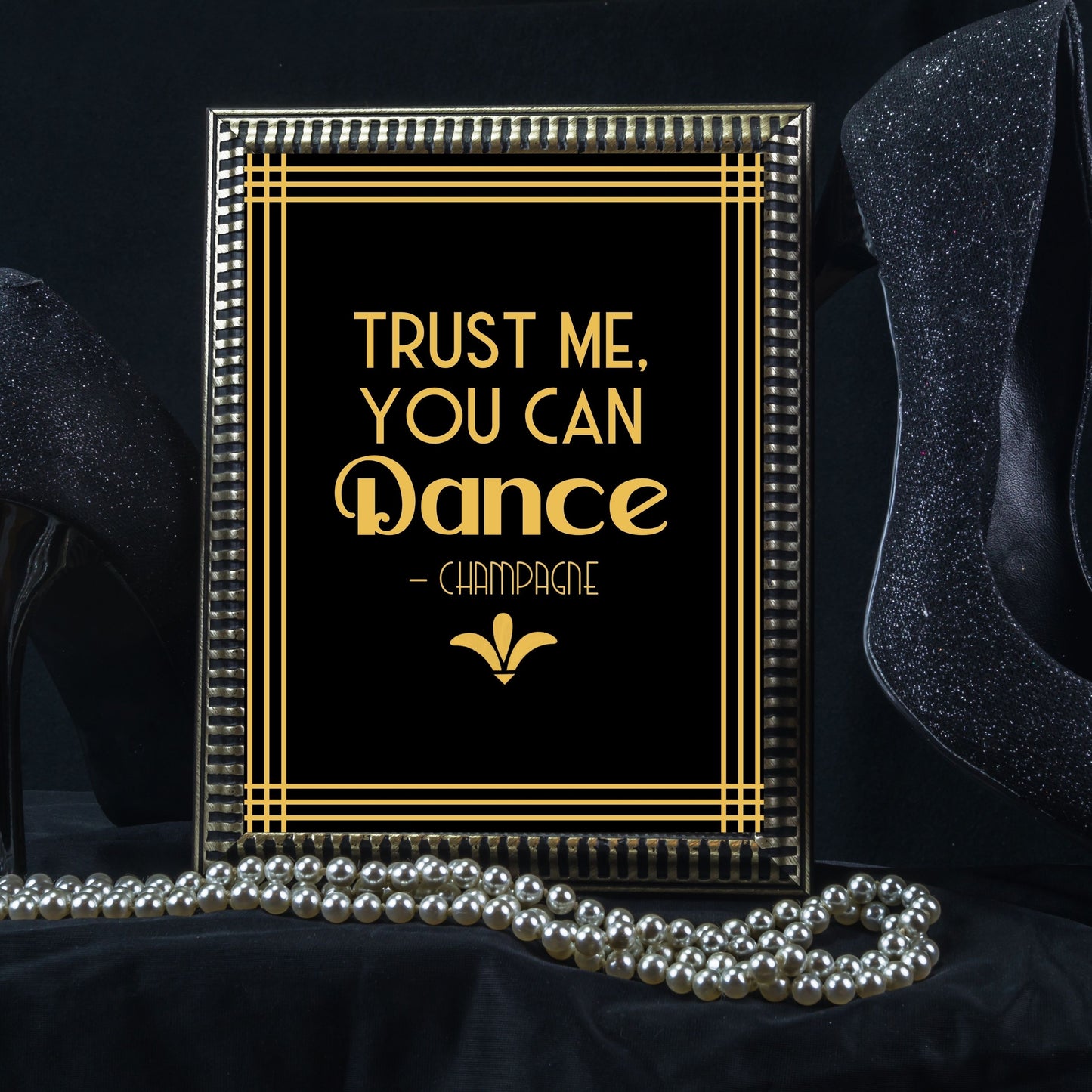 "Trust Me You Can Dance -Champagne" Printable Party Sign For Great Gatsby or Roaring 20's Party Or Wedding,  Black & Gold, Printable Party Decor