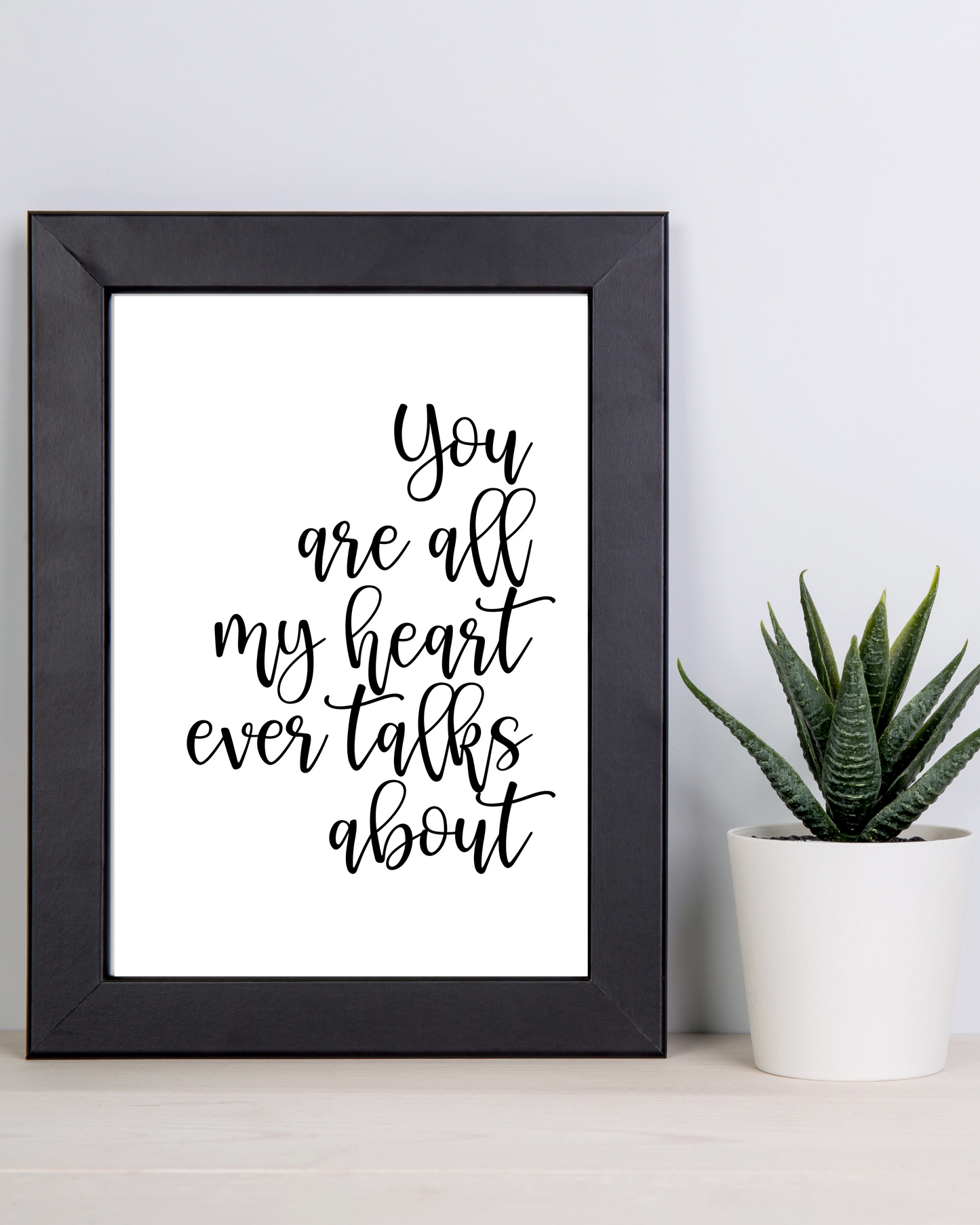 "You Are All My Heart Ever Talks About" Love Quotes, Printable Art