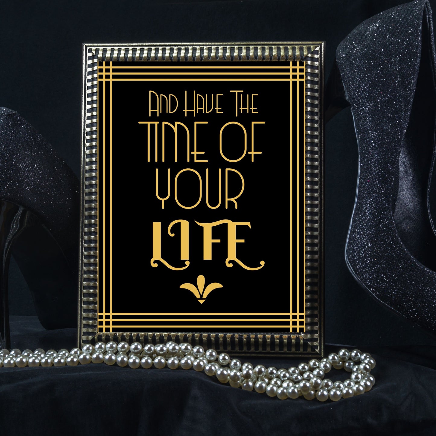 "And Have The Time Of Your Life" Party Sign, Great Gatsby, Roaring 20's, Black & Gold, Printable Party Decor