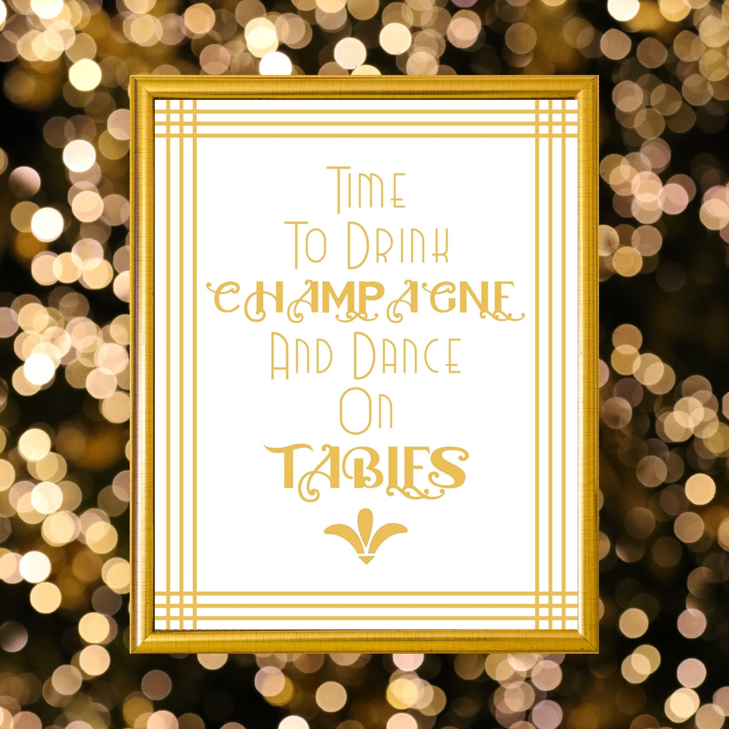 "Time To Drink Champagne And Dance On Tables" Party Sign, Great Gatsby, Roaring 20's, Printable Party Decor
