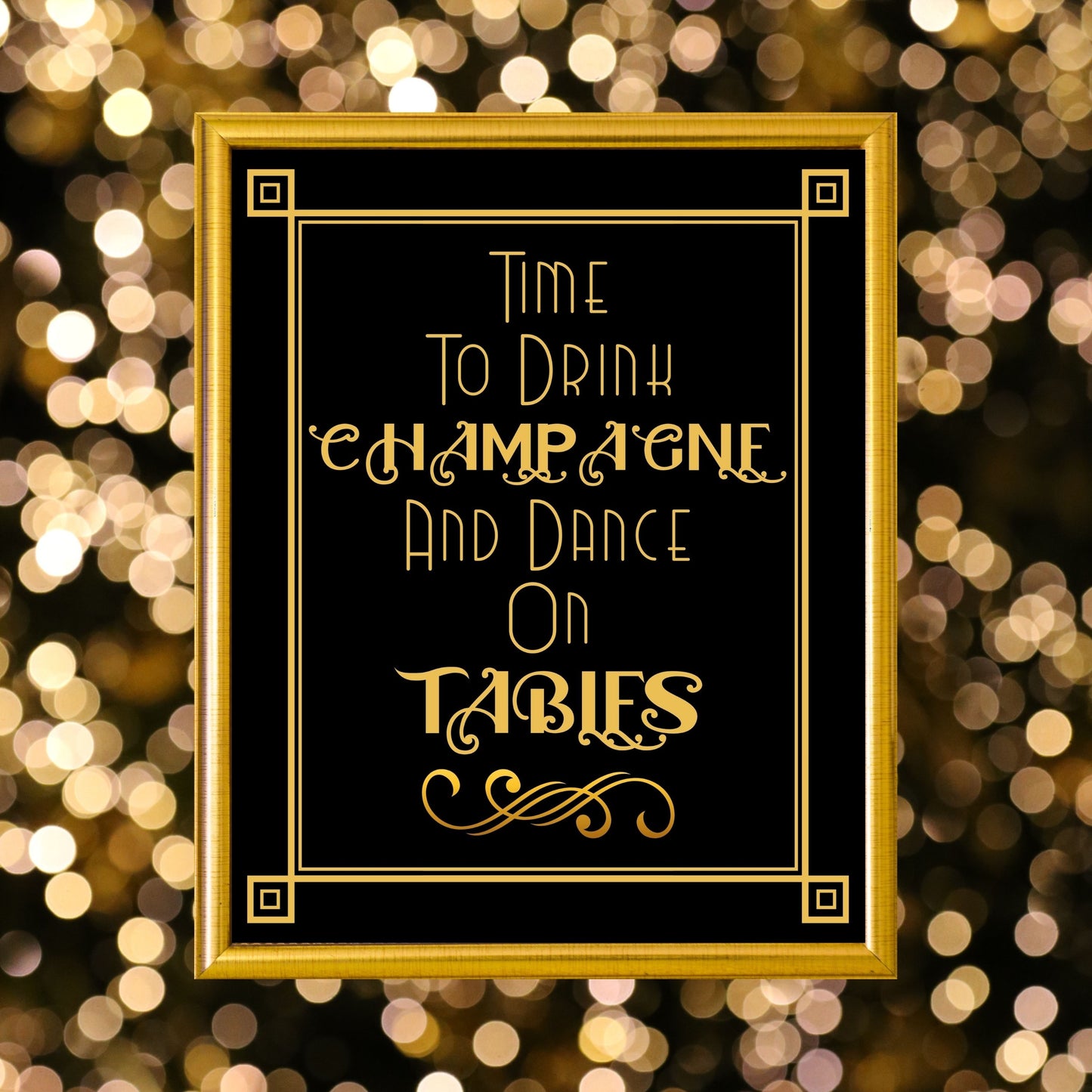 "Time To Drink Champagne And Dance On Tables" Party Sign, Great Gatsby, Roaring 20's, Printable Party Decor