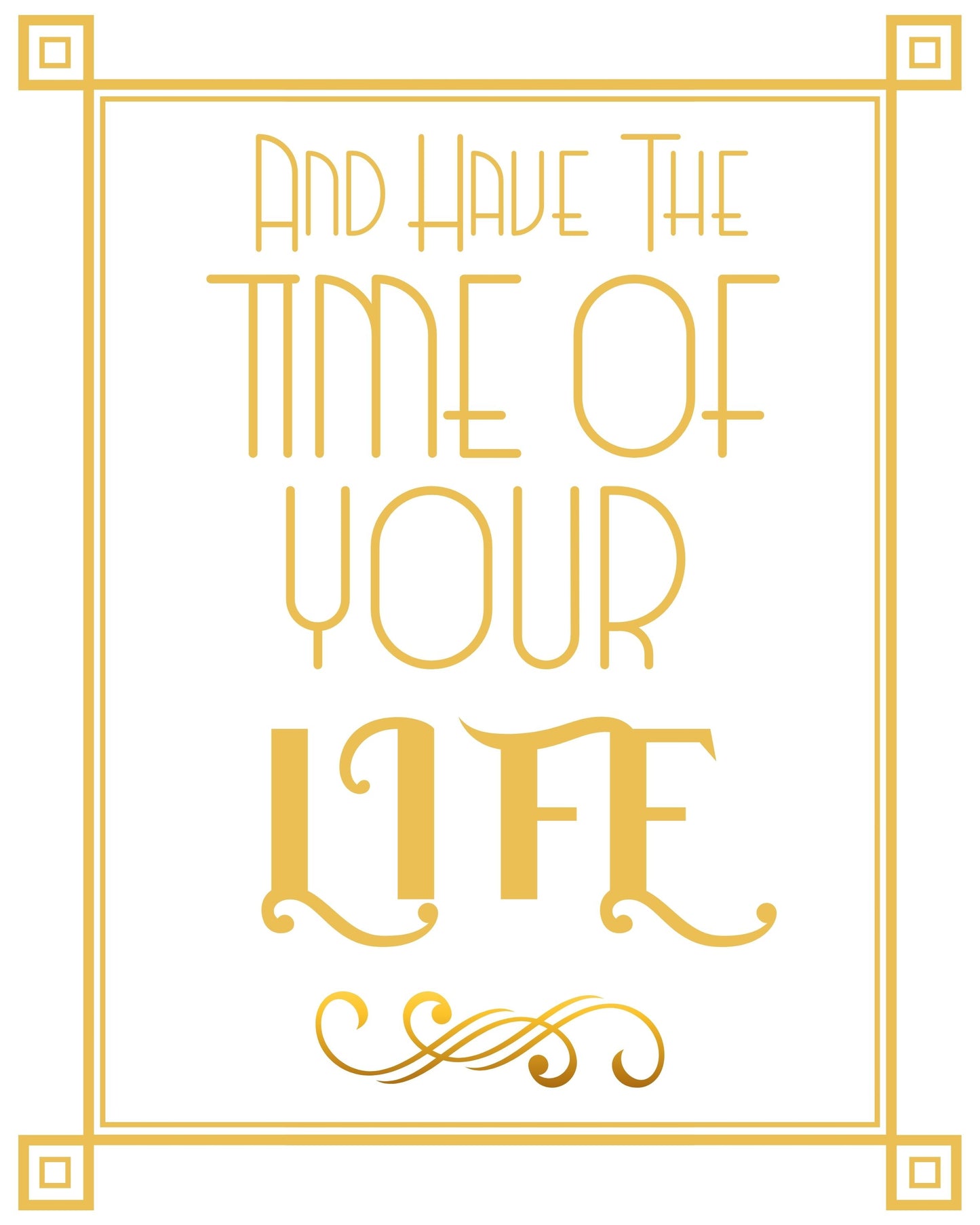 "And Have The Time Of Your Life" Printable Party Sign For Great Gatsby or Roaring 20's Party Or Wedding, White & Gold, Printable Party Decor