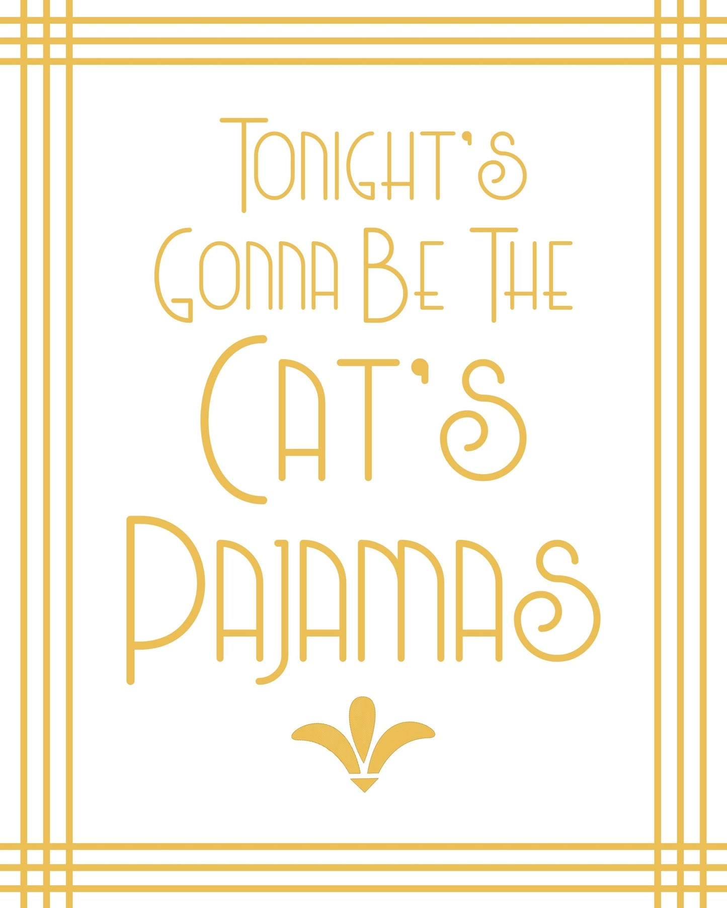 "Tonight's Gonna Be The Cat's Pajamas" Printable Party Sign For Great Gatsby or Roaring 20's Party Or Wedding, White & Gold, Printable Party Decor