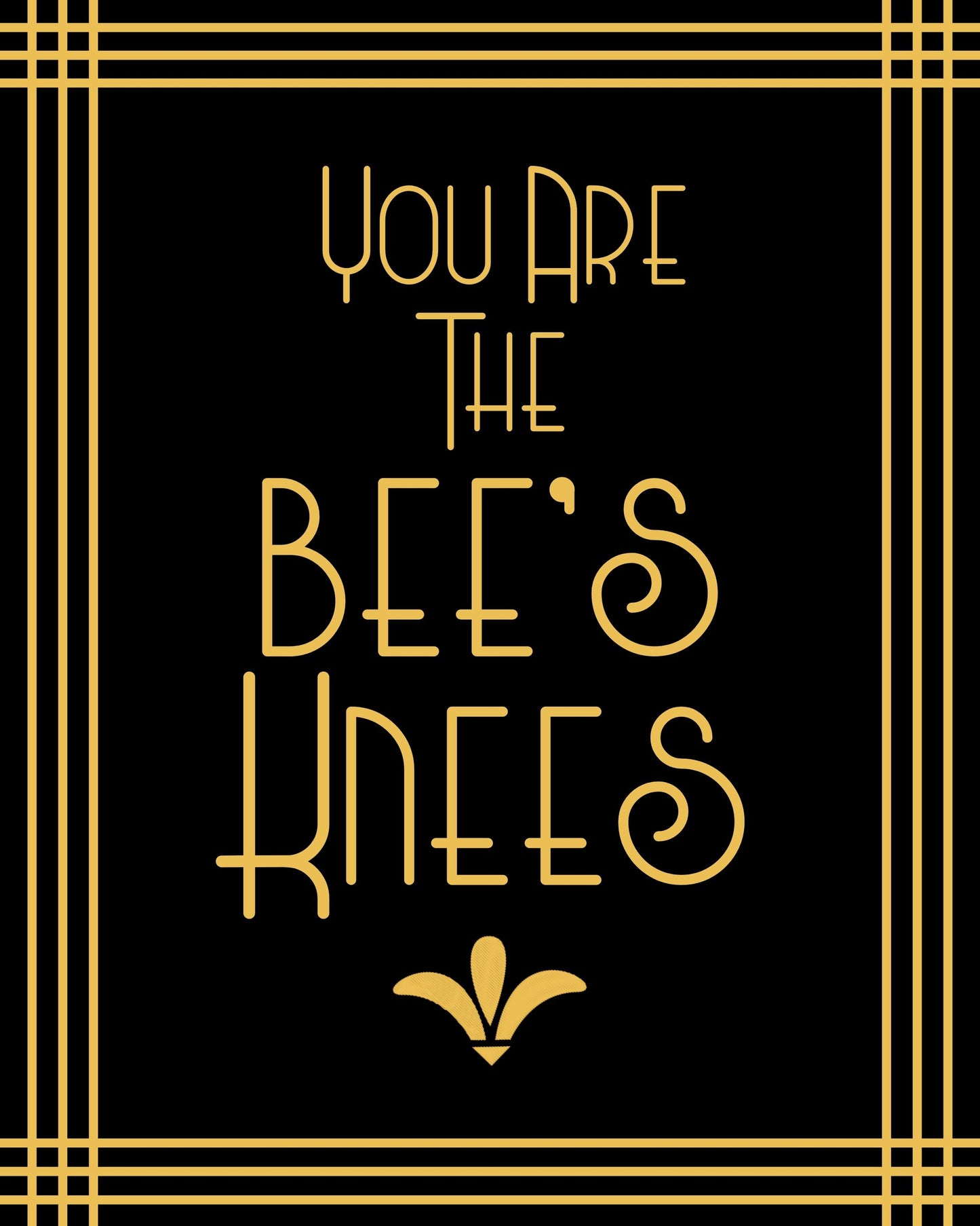 "You Are The Bee's Knees" Printable Party Sign For Great Gatsby or Roaring 20's Party Or Wedding, Black & Gold, Printable Party Decor